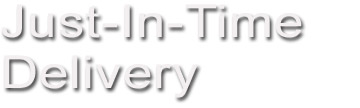Just-In-Time Delivery