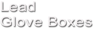 Lead Glove Boxes