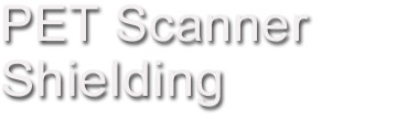 PET Scanning Shielding
